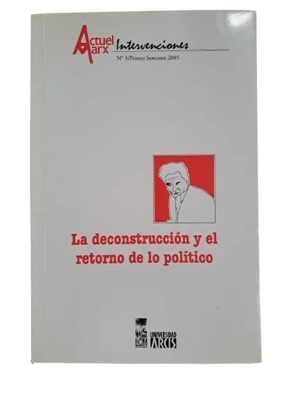 Actuel Marx Intervenciones N°3 - La deconstrucción y el retorno de lo Político