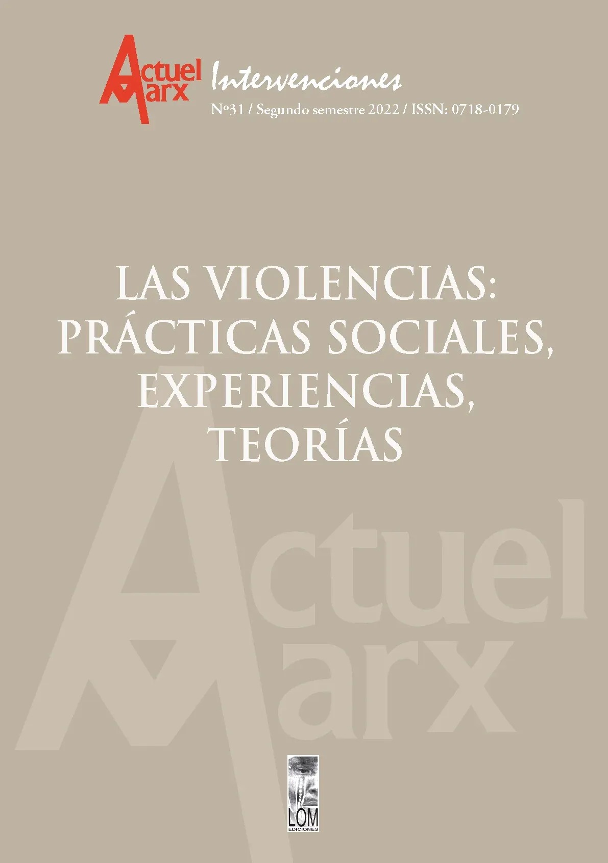 Actuel Marx Intervenciones N°31 - Las Violencias: Prácticas sociales, experiencias, teorías